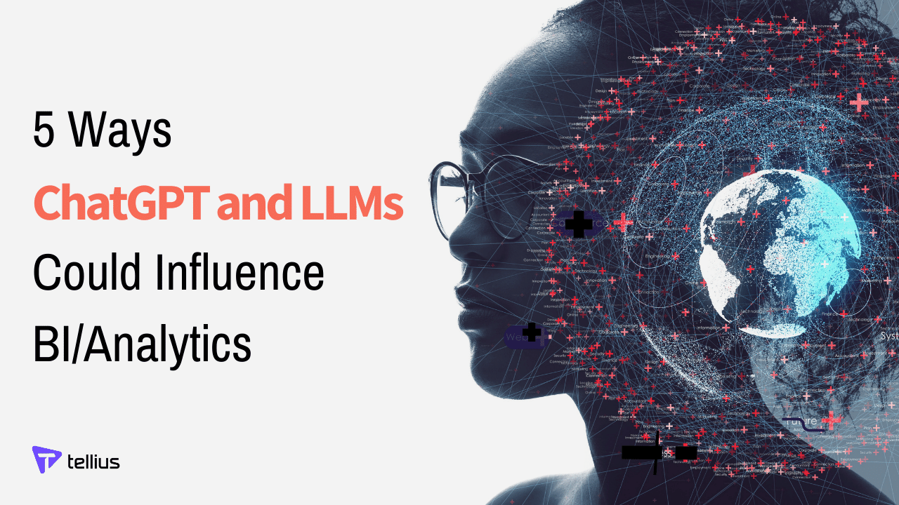 5 Ways ChatGPT And LLMs Could Influence BI/Analytics | Tellius