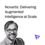 Novartis Delivering Augmented Intelligence at Scale