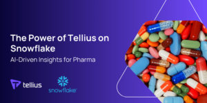 The Power of Tellius on Snowflake: AI-Driven Insights for Pharma